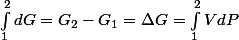 \int_1^2dG=G_2-G_1=\Delta G=\int_1^2{VdP}
